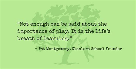 Pat Montgomery Quote Re: The Importance of Play – Clonlara School