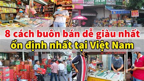 8 cách buôn bán dễ giàu nhất và ổn định nhất ở Việt Nam mà ít ai chịu làm | Xanh 24h - YouTube