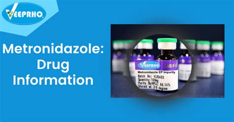 Metronidazole: Drug Information - Veeprho