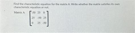 Solved Find the characteristic equation for the matrix A. | Chegg.com