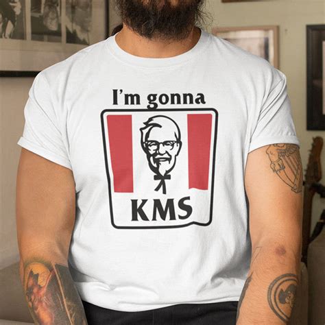 I'm Gonna KMS Shirt KFC Meme I'm Gonna KMS Shirt KFC Meme