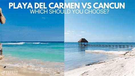 Playa del Carmen vs Cancun (Relaxed vs Busy) ⋆ Expert World Travel