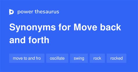 Move Back And Forth synonyms - 87 Words and Phrases for Move Back And Forth