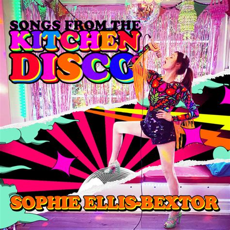 Sophie Ellis-Bextor - Songs From The Kitchen Disco: Sophie Ellis-Bextor's Greatest Hits (2020 ...