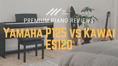 🎹 Yamaha P125 vs Kawai ES120 | Digital Piano Comparison, Review & Demo 🎹 - YouTube