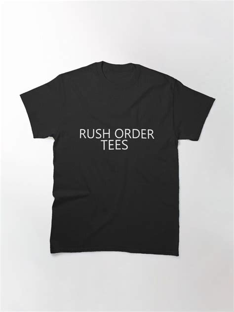 'Rush order tees,rush my order Classic T-Shirt' Classic T-Shirt by imadjlida in 2021 | T shirt ...