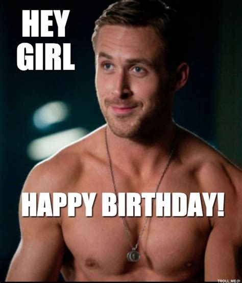 Hey girl happy birthday, Hey girl ryan gosling, Hey girl