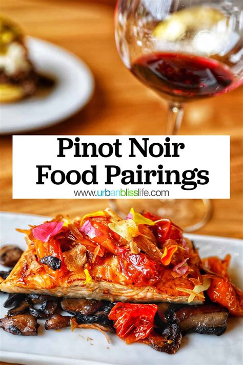 Pinot Noir Food Pairing - Urban Bliss Life