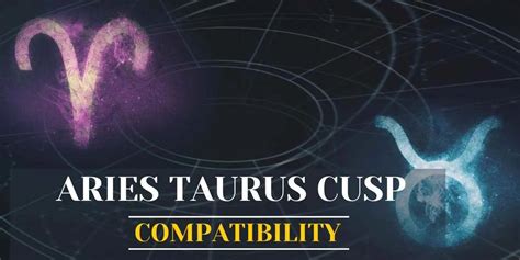 Aries Taurus Cusp: the fiery personality of Aries Taurus cusp compatibility