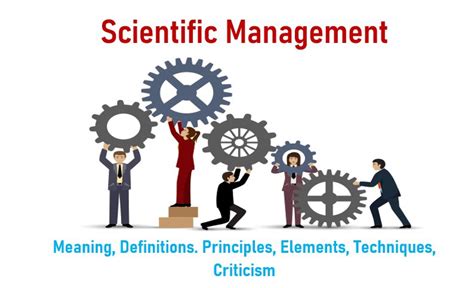 Scientific Management - Meaning, Principles, Techniques, Criticism