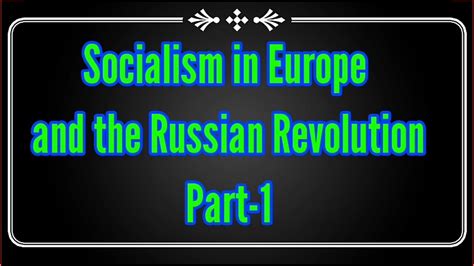 Socialism in Europe and the Russian Revolution, Part-1 - YouTube