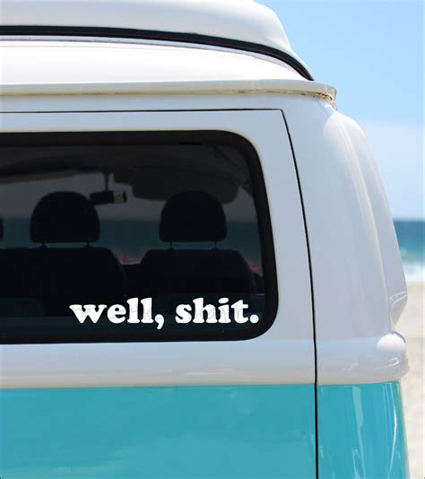 Well, Sh*t. Decal, Funny Car Decal, Humor, Window Decal | Stickers | Pinterest | Funny cars, Car ...