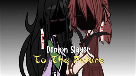 To The Future||Demon Slayer Series||My Au - YouTube