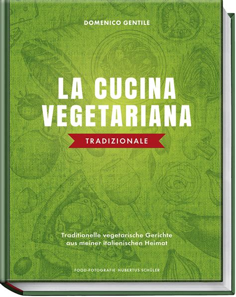 La cucina vegetariana tradizionale - Gentile, Domenico; Fotos:Schüler, Hubertus - Hugendubel ...