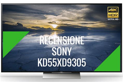 Sony TV 4K 55" XD9305, la nostra recensione - TechDifferent