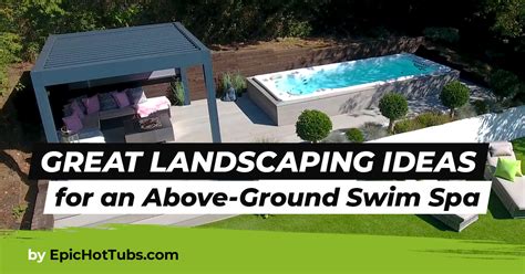 Above Ground Swim Spa Landscaping Ideas | Epic Hot Tubs