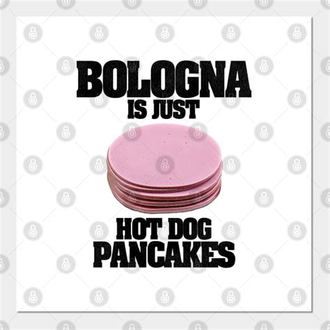 Bologna Is Just Hot Dog Pancakes - Bologna - Posters and Art Prints ...