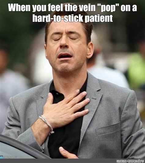 Meme: "When you feel the vein "pop" on a hard-to-stick patient" - All Templates - Meme-arsenal.com