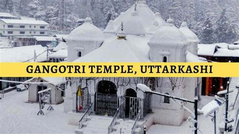 Gangotri Temple Uttarkashi Travel Guide - Location, Timings & How to ...