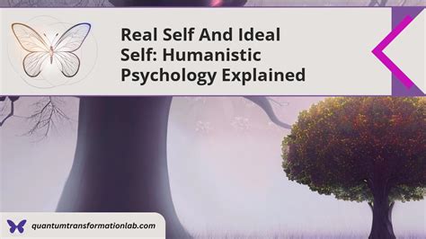 Real Self and Ideal Self: Humanistic Psychology Explained - Quantum Transformation Lab