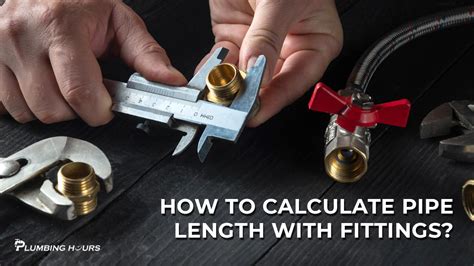 How to Calculate Pipe Length With Fittings?