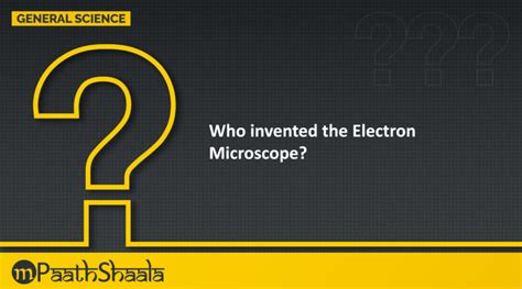 Electron microscope was invented by - mPaathShaala