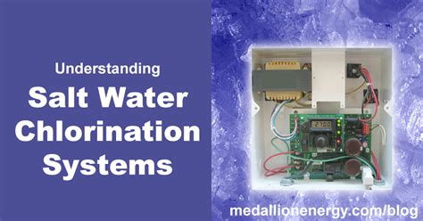 Understanding Salt Water Chlorination Systems | Blog