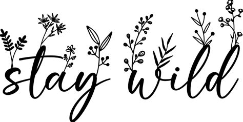 Stay wild, wildflowers, motivational quotes - free svg file for members ...