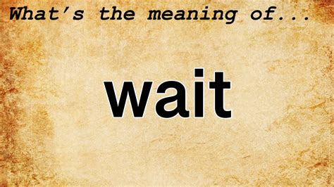 Wait Meaning : Definition of Wait - YouTube