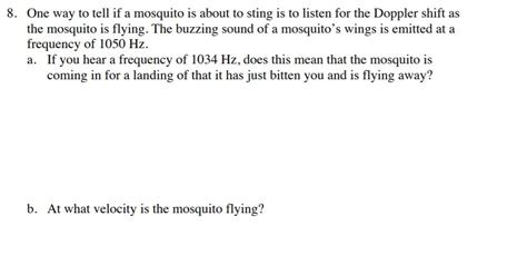 Solved 8. One way to tell if a mosquito is about to sting is | Chegg.com