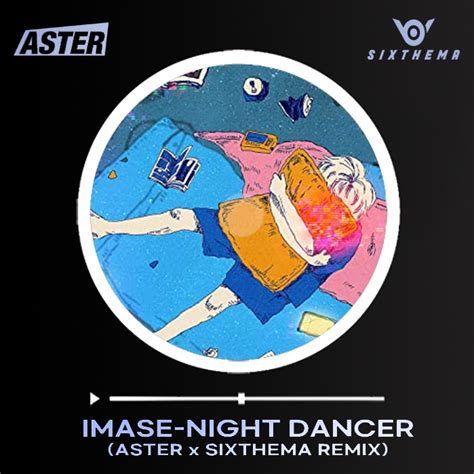 IMASE-NIGHT DANCER(ASTER & SIXTHEMA REMIX)? by ASTER & SIXTHEMA | Free Download on Hypeddit