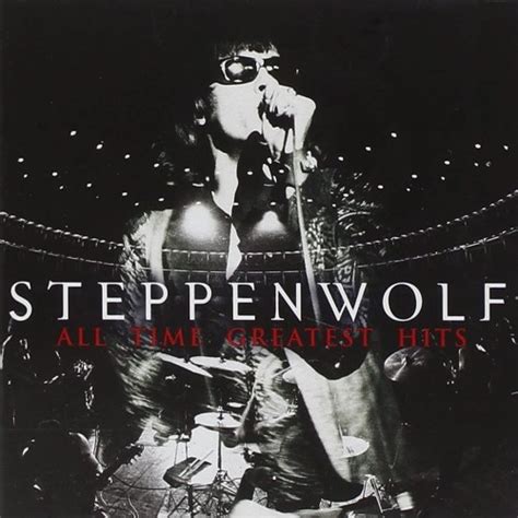 All Time Greatest Hits (studio album) by Steppenwolf : Best Ever Albums