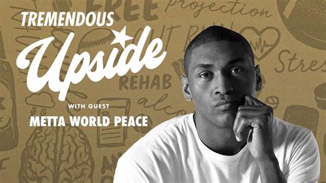 Metta World Peace Transcript | Tremendous Upside