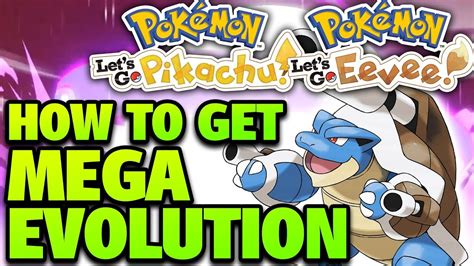 How to Get MEGA EVOLUTION in Pokemon Let's Go Pikachu and Eevee! - How ...