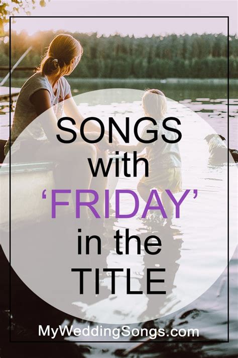 Friday Songs List - Songs With Friday In The Title | My Wedding Songs