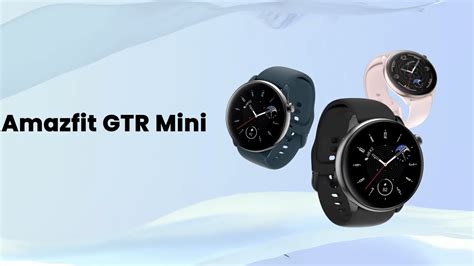 Amazfit GTR Mini launched: Tiny Smartwatch with Plenty of Features