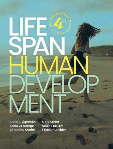 Life Span Human Development, Carol K. Sigelman,Linda De George,Kimberley Cunial,Mark Kohler ...