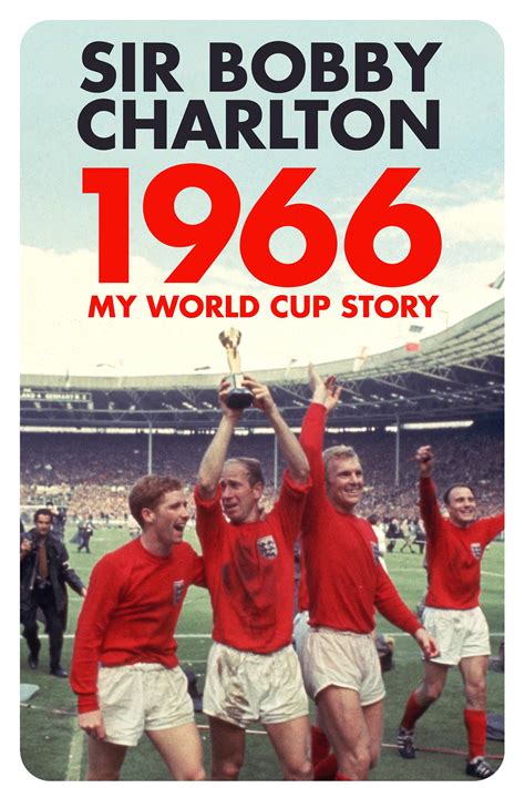 Books: 1966: My World Cup Story by Sir Bobby Charlton | Saturday Review ...