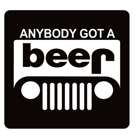 Anyone Got a Beer/Jeep Window Decal - Anyone Got a Beer/ Jeep Sticker