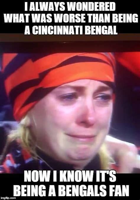 bengals fans crying - Imgflip