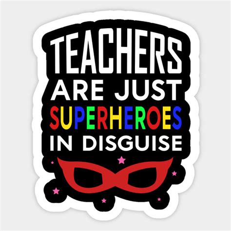 Teachers Are Just Superheroes - Teachers Gifts - Sticker | TeePublic