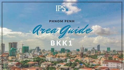 Phnom Penh Area Guide | BKK1 | IPS Cambodia - YouTube