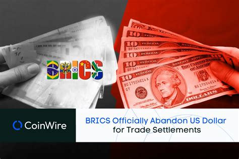 BRICS Officially Shifts Away from US Dollar for Trade Settlements