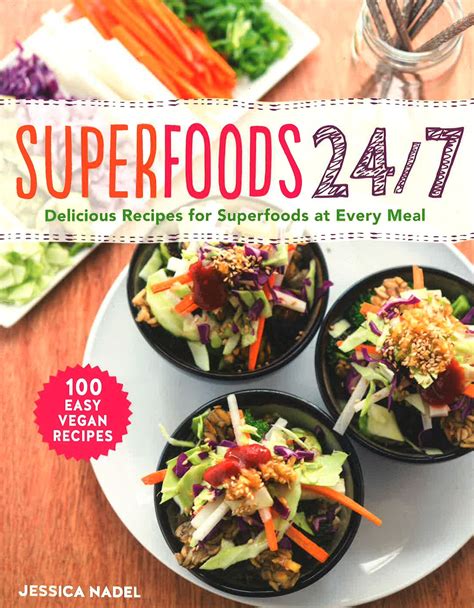 Superfoods 24/7: Delicious Recipes For Superfoods At Every Meal – BookXcess