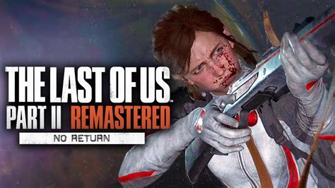 The Last of Us Part II Remastered - No Return Gameplay Details & Breakdown - YouTube