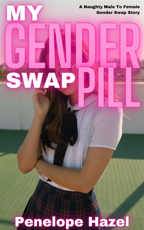 My Gender Swap Pill: A Naughty Male To Female Gender Swap Story by Penelope Hazel | Goodreads