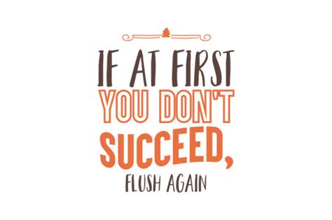 If at First You Don’t Succeed, Flush Again Quote SVG Cut Graphic by TheLucky · Creative Fabrica