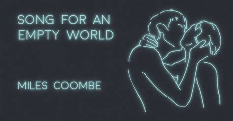 SONG FOR AN EMPTY WORLD by Miles Coombe | X-R-A-Y