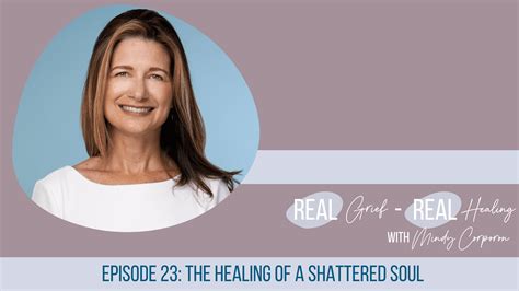 Episode 23: The Healing of a Shattered Soul - Mindy Corporon