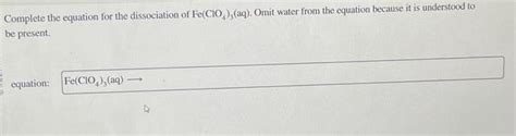 Solved Complete the equation for the dissociation of | Chegg.com